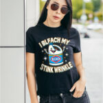 I Bleach My Sink Wrinkle Funny Adult Humor Saying T-Shirt