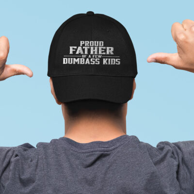 Proud Father Of A Few Dumbass Kids Funny Father's Day Embroidered Twill Hat Adjustable Cap For Men