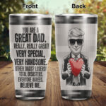 You Are A Great Dad Really Really Great Funny Trump Saying Father's Day Insulated Tumbler Cup With Lid and Straw