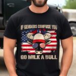 If Genders Confuse You Go Milk A Bull Funny 4th Of July American Flag T-Shirt