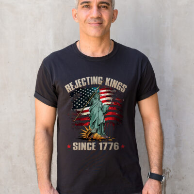 Rejecting Kings Since 1776 Liberty Statue Patriotic Political T-Shirt