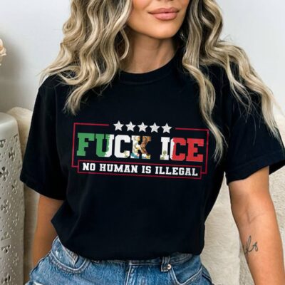 Fuck Ice No Human Is Illegal Funny Political T-Shirt