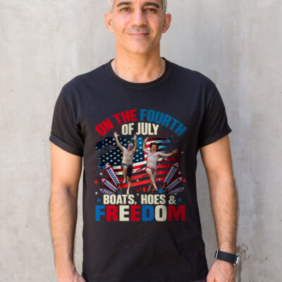 On The Fourth Of July Boats Hoes And Freedom Funny 4th Of July T-Shirt