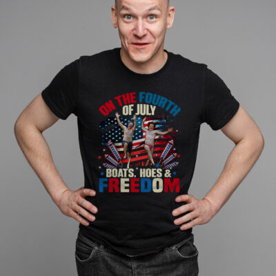 Alternative view of On The Fourth Of July Boats Hoes And Freedom Funny 4th Of July T-Shirt