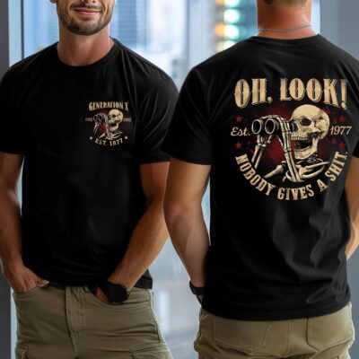 Oh Look Nobody Gives A Shit Funny Skull Skeleton Gen X Est. 1977 Printed On 2 Sides T-Shirt