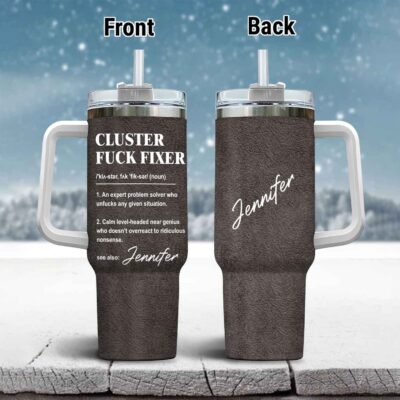 Personalized Cluster Fuck Fixer Funny Coworker Insulated Tumbler Cup With Handle and Straw