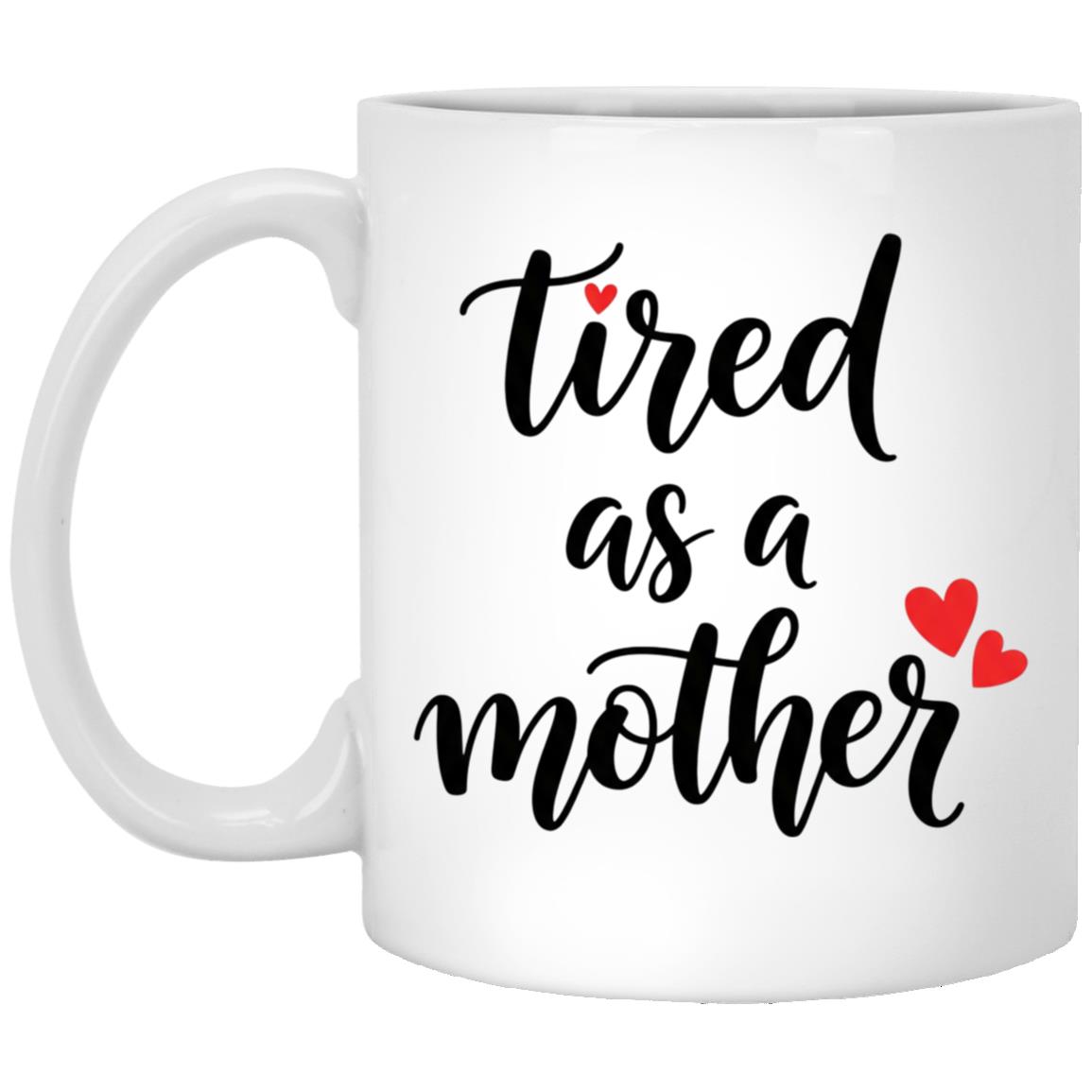 Tired as a Mother Love Ceramic Coffee Mugs - Beer Stein - Corlor Changing Mug, White, 11 oz. White Mug