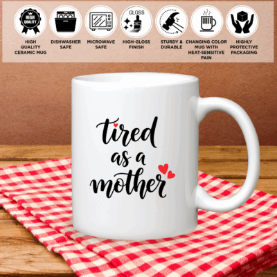 Alternative view of Tired as a Mother Love Ceramic Coffee Mugs - Beer Stein - Color Changing Mug - Funny Mom Mug, New Mom Gift