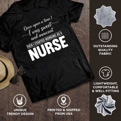 Alternative view of Once Upon A Time I Was Sweet and Innocent Working as A Nurse T-Shirt