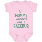 All Mommy Wanted Was A Backrub Baby Onesie Baby Bodysuit, Pink, Infant Baby Bodysuit