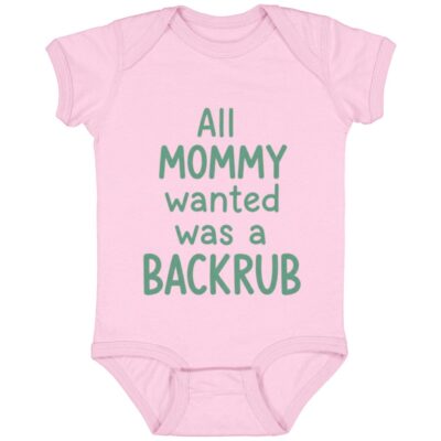 All Mommy Wanted Was A Backrub Baby Onesie Baby Bodysuit, Pink, Infant Baby Bodysuit
