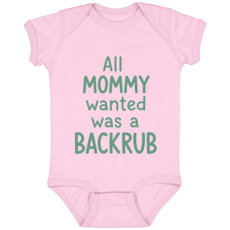 All Mommy Wanted Was A Backrub Baby Onesie Baby Bodysuit, Pink, Infant Baby Bodysuit