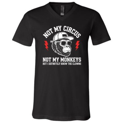 Not My Circus Not My Monkeys T-Shirt, Black, V-Neck T-Shirt