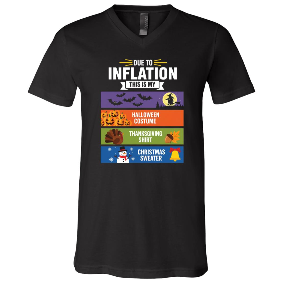Due to Inflation This is My Halloween Thanksgiving Christmas T-Shirt, Black, V-Neck T-Shirt