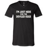 I'm Just Here For Delivered Eggs T-Shirt - V-Neck Shirt, Black, V-Neck T-Shirt