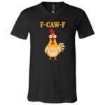 F-Caw-F Rooster Meme T-Shirt - Quote Chicken V-Neck Shirt, Black, V-Neck T-Shirt