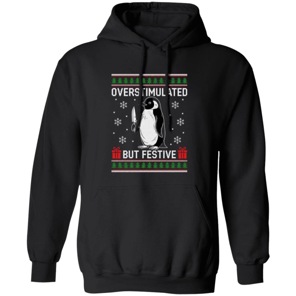 Overstimulated but Festive Penguin Christmas Ugly Sweatshirt - Hoodie - Long Sleeve, Black, Hoodie
