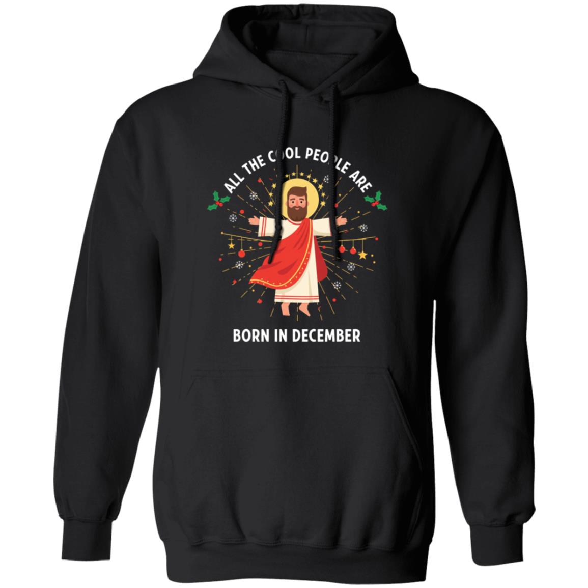 Cool People are Born in December Christian Christmas Bday Hoodie - Sweatshirt, Black, Hoodie