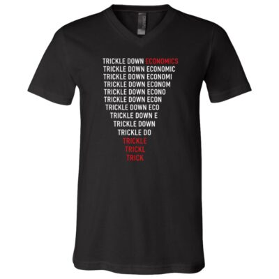 Trickle Down Economics Trick T-Shirt - V-Neck Shirt, Black, V-Neck T-Shirt